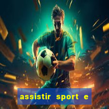 assistir sport e ponte preta